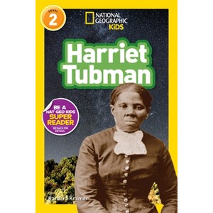 Harriet Tubman (National Geographic Kids Readers, Level 2) - by  Barbara Kramer & National Geographic Kids (Paperback) - 1 of 1