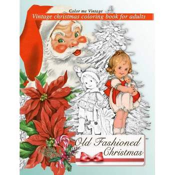 Retro Old Fashioned Christmas Vintage Coloring Book For Adults - by  Color Me Vintage (Paperback)