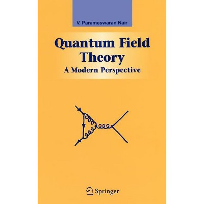 Quantum Field Theory - (Graduate Texts in Contemporary Physics) by  V P Nair (Hardcover)