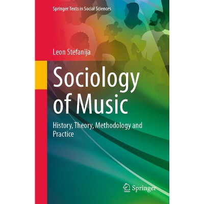 Sociology of Music - (Springer Texts in Social Sciences) by  Leon Stefanija (Paperback)