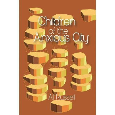 Children of the Anxious City - by  Al Russell (Paperback)