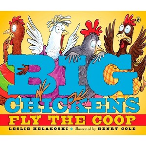 Big Chickens Fly the COOP - by  Leslie Helakoski (Paperback) - 1 of 1