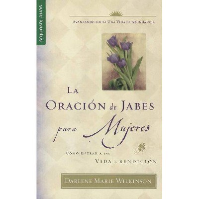 La Oración de Jabes Para Mujeres - by  Darlene Wilkinson (Paperback)