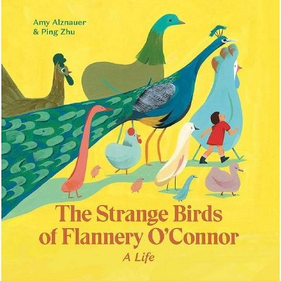 The Strange Birds of Flannery O'Connor - by  Amy Alznauer (Hardcover)