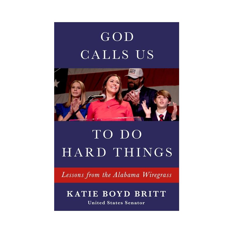 God Calls Us to Do Hard Things - by Katie Britt, 1 of 2