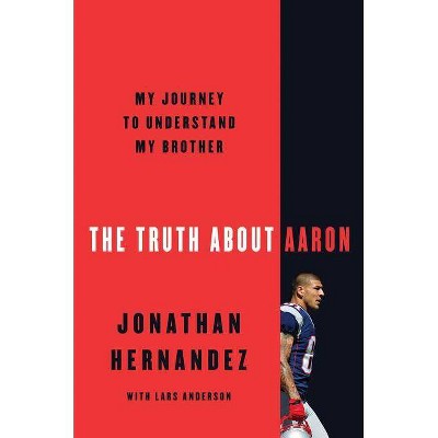 The Truth about Aaron - by  Jonathan Hernandez (Hardcover)