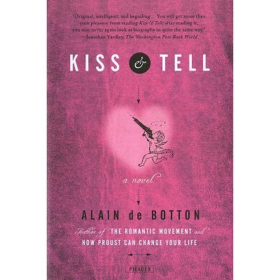 Kiss & Tell - by  Alain de Botton & de Botton (Paperback)