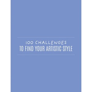 100 Challenges to Find Your Artistic Style - by  3dtotal Publishing (Paperback) - 1 of 1