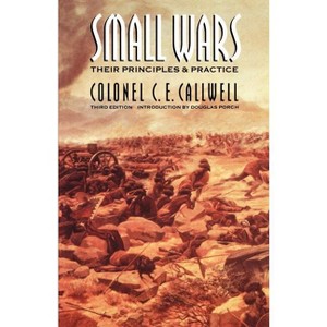 Small Wars - 3rd Edition by  C E Callwell (Paperback) - 1 of 1