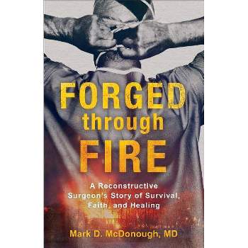 Forged Through Fire - by  Mark D McDonough (Paperback)