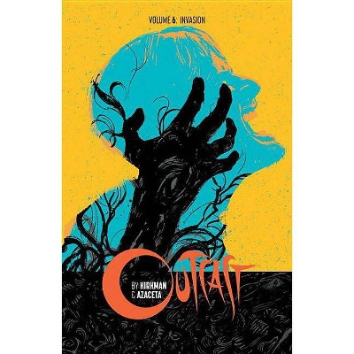 Outcast by Kirkman & Azaceta Volume 6: Invasion - by  Robert Kirkman (Paperback)