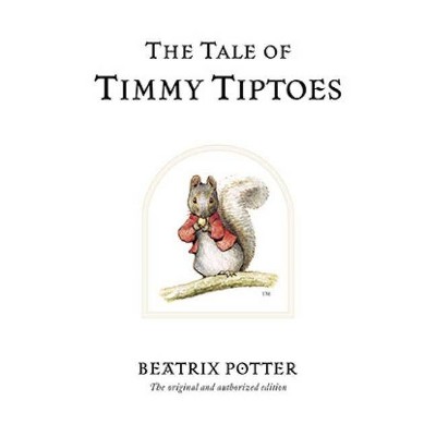 The Tale of Timmy Tiptoes - (Peter Rabbit) 100th Edition by  Beatrix Potter (Hardcover)