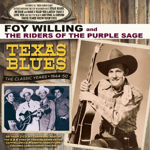 Foy Willings & the Riders of the Purple Sage - Texas Blues: The Classic Years 1944-50 (CD) - 1 of 1