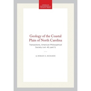 Geology of the Coastal Plain of North Carolina - (Transactions of the American Philosophical Society) by  Horace G Richards (Hardcover) - 1 of 1