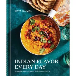 Indian Flavor Every Day - by  Maya Kaimal (Hardcover)