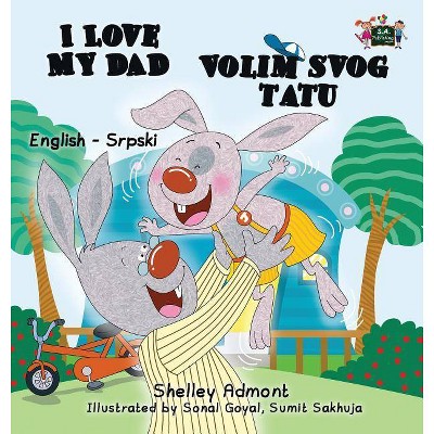 I Love My Dad (English Serbian Bilingual book - Latin alphabet) - (English Serbian Bilingual Collection) by  Shelley Admont & Kidkiddos Books