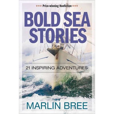 Bold Sea Stories - by  Marlin Bree (Paperback)