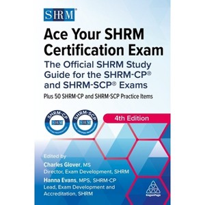 Ace Your Shrm Certification Exam - 4th Edition by  Charles Glover & Hanna Evans (Paperback) - 1 of 1