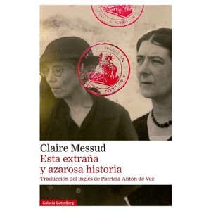 Esta Extraña Y Azarosa Historia - by  Claire Messud (Paperback) - 1 of 1