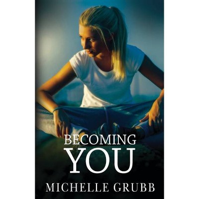 Becoming You - by  Michelle Grubb (Paperback)