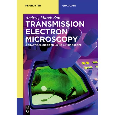 Transmission Electron Microscopy - (De Gruyter Textbook) by  Andrzej Marek &#379 & ak (Paperback)