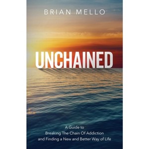 Unchained - by  Brian Mello (Paperback) - 1 of 1