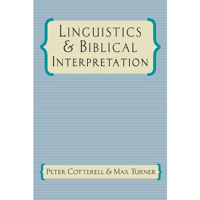 Linguistics & Biblical Interpretation - by  Peter Cotterell & Max Turner (Paperback)