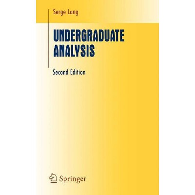 Undergraduate Analysis - (Undergraduate Texts in Mathematics) 2nd Edition by  Serge Lang (Hardcover)