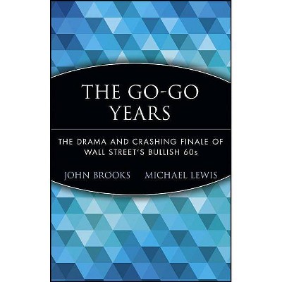 The Go-Go Years - (Wiley Investment Classics) by  John Brooks (Paperback)