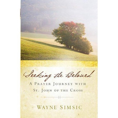 Seeking the Beloved - by  Wayne Simsic (Paperback)