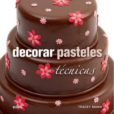 Decorar Pasteles - by  Tracey Mann (Hardcover)