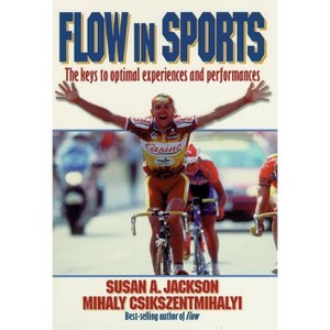 Flow in Sports - by  Susan Jackson & Mihaly Csikszentmihalyi (Paperback) - 1 of 1