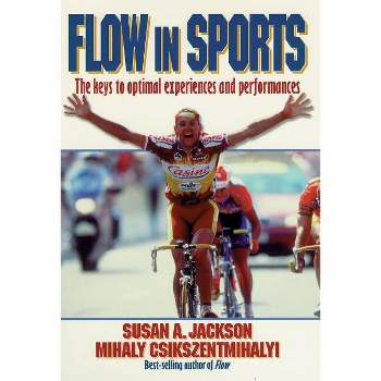 Flow in Sports - by  Susan Jackson & Mihaly Csikszentmihalyi (Paperback)