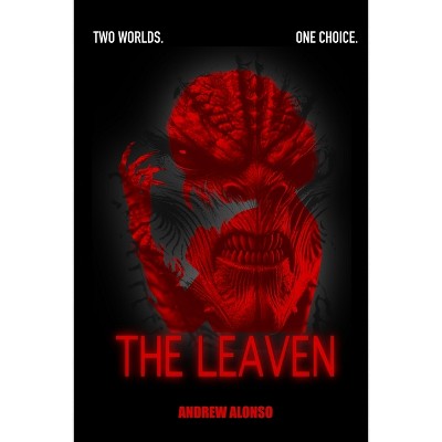 The Leaven - (The Calla Chronicles) by  Andrew Alonso (Paperback)