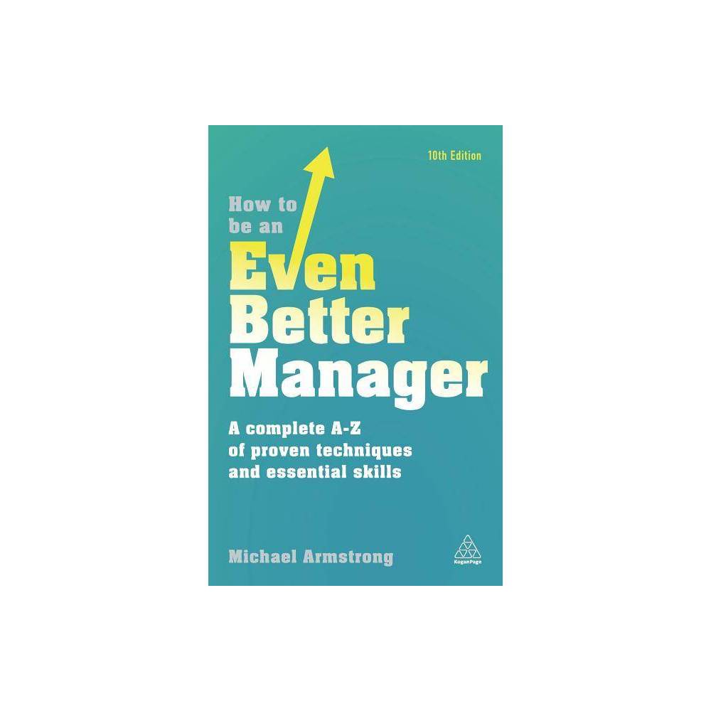 ISBN 9780749480271 product image for How to Be an Even Better Manager - 10th Edition by Michael Armstrong (Paperback) | upcitemdb.com
