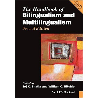 Handbook of Bilingualism 2e - (Blackwell Handbooks in Linguistics) 2nd Edition by  Tej K Bhatia & William C Ritchie (Paperback)