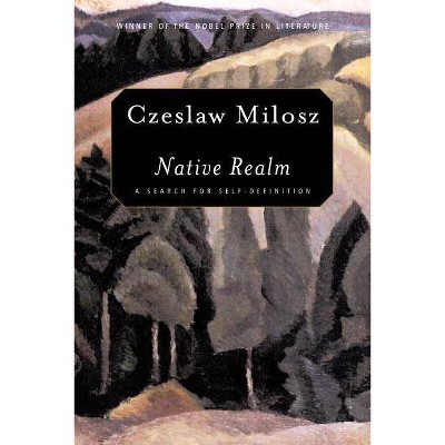 Native Realm - by  Czeslaw Milosz (Paperback)