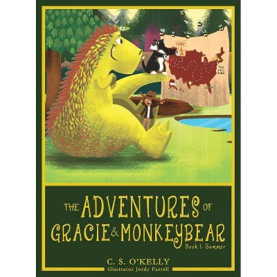 The Adventures of Gracie & MonkeyBear - (Adventures of Gracie & Monkeybear) 2nd Edition by  C S O'Kelly (Hardcover)