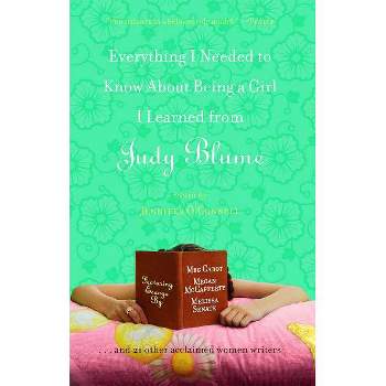 Everything I Needed to Know about Being a Girl I Learned from Judy Blume - (Paperback)