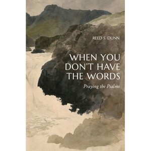 When You Don't Have the Words - by  Reed S Dunn (Paperback) - 1 of 1