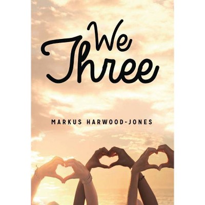 We Three - (Lorimer Real Love) by  Markus Harwood-Jones (Paperback)