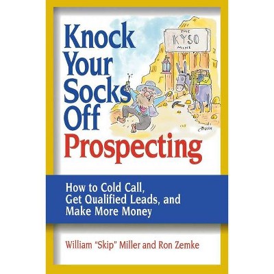 Knock Your Socks Off Prospecting - (Knock Your Socks Off Service!) by  William Miller & Ron Zemke (Paperback)