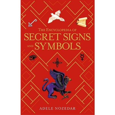 The Encyclopedia Of Secret Signs And Symbols - By Adele Nozedar ...