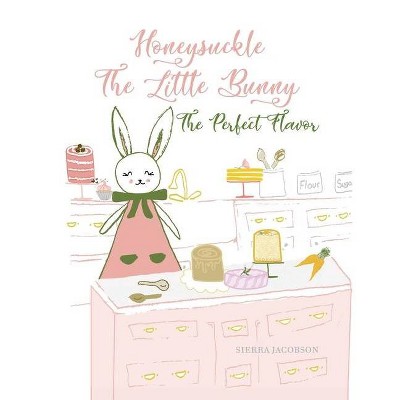 Honeysuckle The Little Bunny - by  Sierra Jacobson (Paperback)