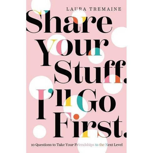 Share Your Stuff. I'll Go First. - by  Laura Tremaine (Hardcover) - image 1 of 1