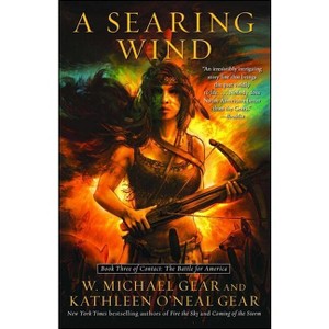 A Searing Wind - (Contact: The Battle for America) by  W Michael Gear & Kathleen O'Neal Gear (Paperback) - 1 of 1