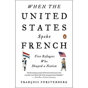 When the United States Spoke French - by  Francois Furstenberg (Paperback) - 1 of 1