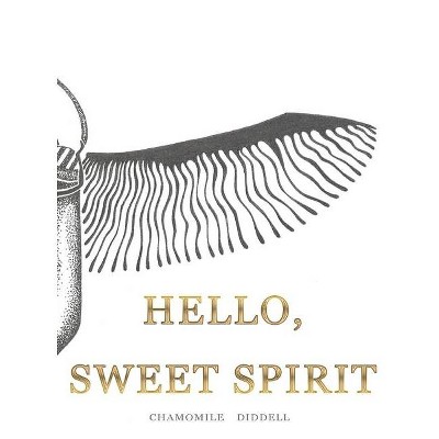 Hello, Sweet Spirit - by  Chamomile Diddell (Hardcover)