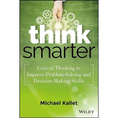 Think Smarter - by  Michael Kallet (Hardcover)