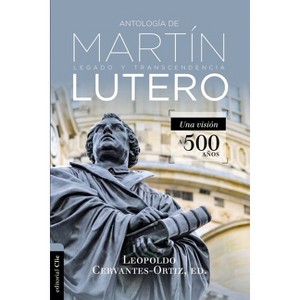 Antología de Martín Lutero - by  Leopoldo Cervantes-Ortiz (Paperback) - 1 of 1